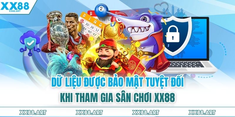 Dữ liệu được bảo mật tuyệt đối khi tham gia sân chơi XX88