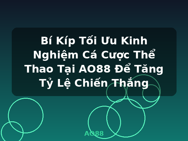 Bí Kíp Tối Ưu Kinh Nghiệm Cá Cược Thể Thao Tại AO88 Để Tăng Tỷ Lệ Chiến Thắng - AO88