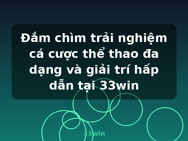 Đắm chìm trải nghiệm cá cược thể thao đa dạng và giải trí hấp dẫn tại 33win - 33win