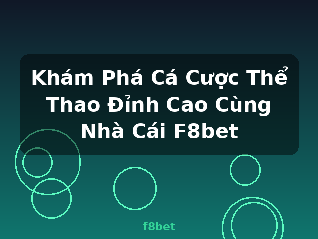 Khám Phá Cá Cược Thể Thao Đỉnh Cao Cùng Nhà Cái F8bet - f8bet