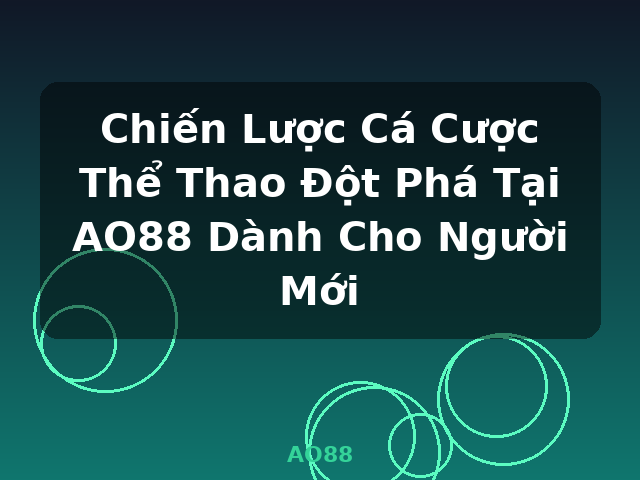 Chiến Lược Cá Cược Thể Thao Đột Phá Tại AO88 Dành Cho Người Mới - AO88