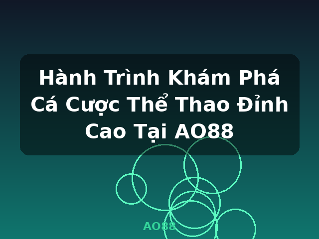 Hành Trình Khám Phá Cá Cược Thể Thao Đỉnh Cao Tại AO88 - AO88